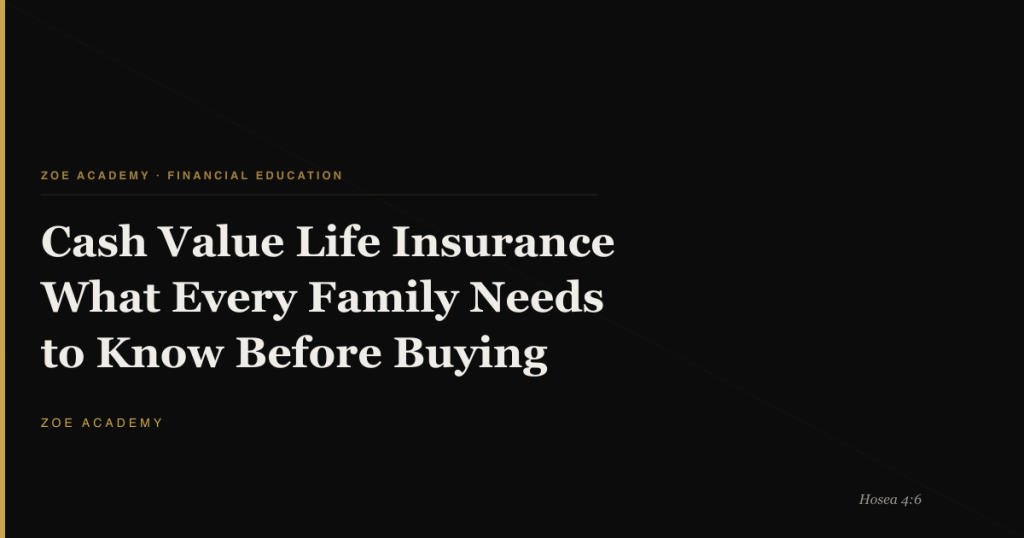Cash Value Life Insurance Guide for Families - Zoe Academy