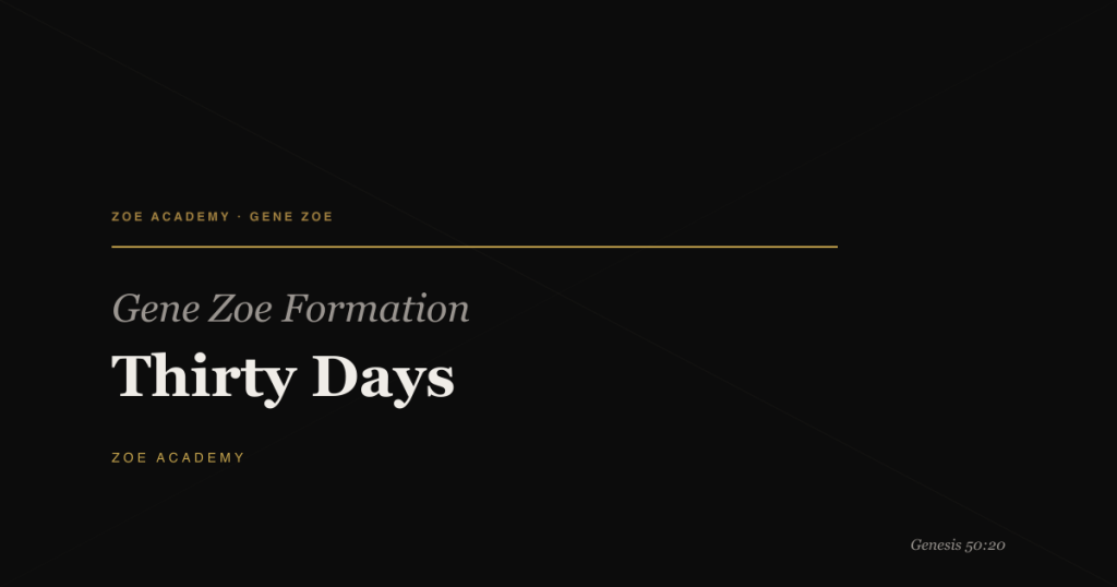 Gene Zoe Formation: Thirty Days - Zoe Academy
